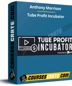 Anthony Morrison – Tube Profit Incubator