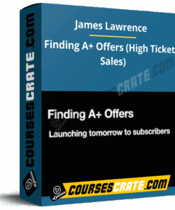 James Lawrence – Finding A+ Offers (High Ticket Sales)