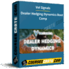 Vol Signals – Dealer Hedging Dynamics Boot Camp