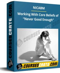 NICABM – Working With Core Beliefs of “Never Good Enough”