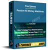 Paul James – Passive AI Money Machines