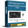 Price Action Volume Trader – Trading with Market and Volume Profile