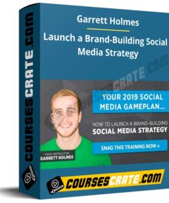 Garrett Holmes – Launch a Brand-Building Social Media Strategy