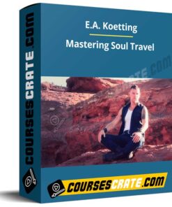 E.A. Koetting – Mastering Soul Travel