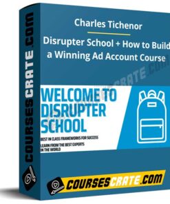 Charles Tichenor – Disrupter School + How to Build a Winning Ad Account Course