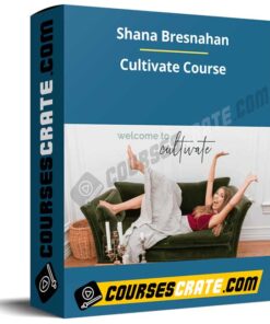 Shana Bresnahan – Cultivate Course