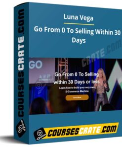 Luna Vega – Go From 0 To Selling within 30 Days Or Less