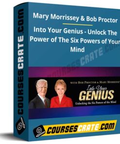 Mary Morrissey & Bob Proctor – Into Your Genius – Unlock The Power of The Six Powers of Your Mind