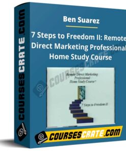 Ben Suarez – 7 Steps to Freedom II: Remote Direct Marketing Professional Home Study Course