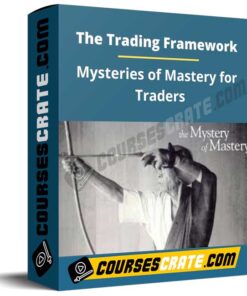 The Trading Framework – Mysteries of Mastery for Traders