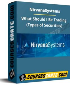 Nirvanasystems – What Should I Be Trading (Types of Securities)