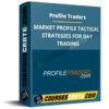 Profile Traders – MARKET PROFILE TACTICAL STRATEGIES FOR DAY TRADING