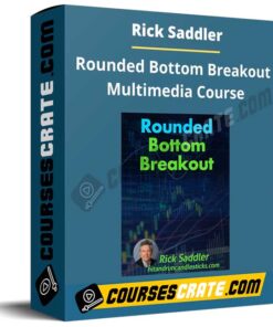 Rick Saddler – Rounded Bottom Breakout Multimedia Course