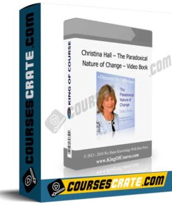 Christina Hall – The Paradoxical Nature of Change – Video Book