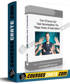 Tom O’Connor NLP – Task Decomposition The “Magic Power of Goal Getters”