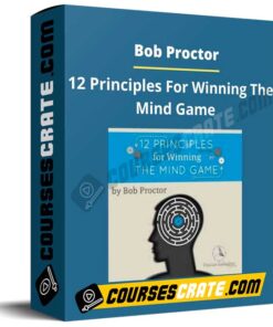 Bob Proctor – 12 Principles For Winning The Mind Game