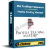 The Trading Framework – Profile Trading Mastery